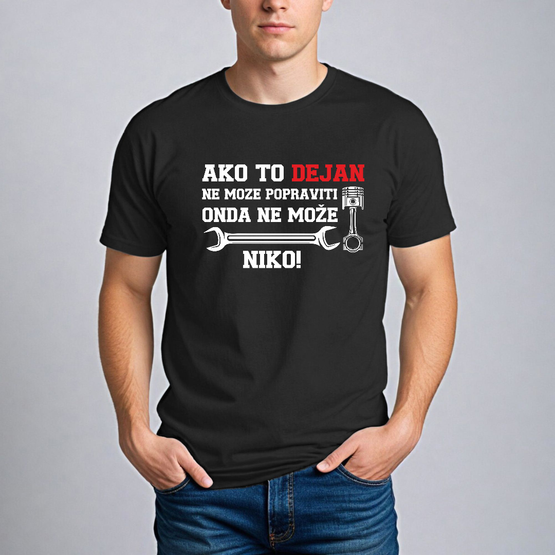 Muska majica - Ako to Dejan ne može popraviti onda ne može niko