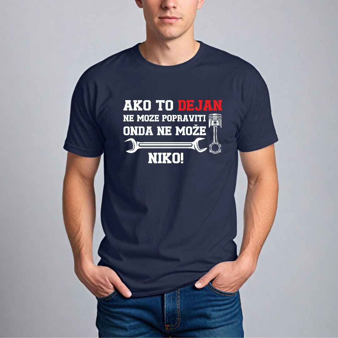 Muska majica - Ako to Dejan ne može popraviti onda ne može niko