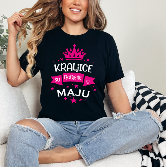 Zenska majica - Kraljice su rodjene u Maju