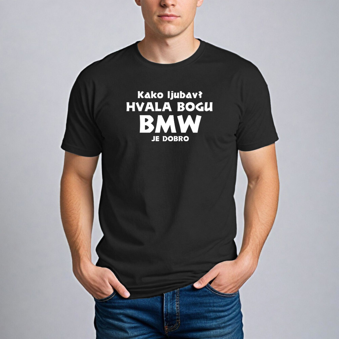 Muška Majica - Kako Ljubav? Hvala Bogu Bmw Je Dobro
