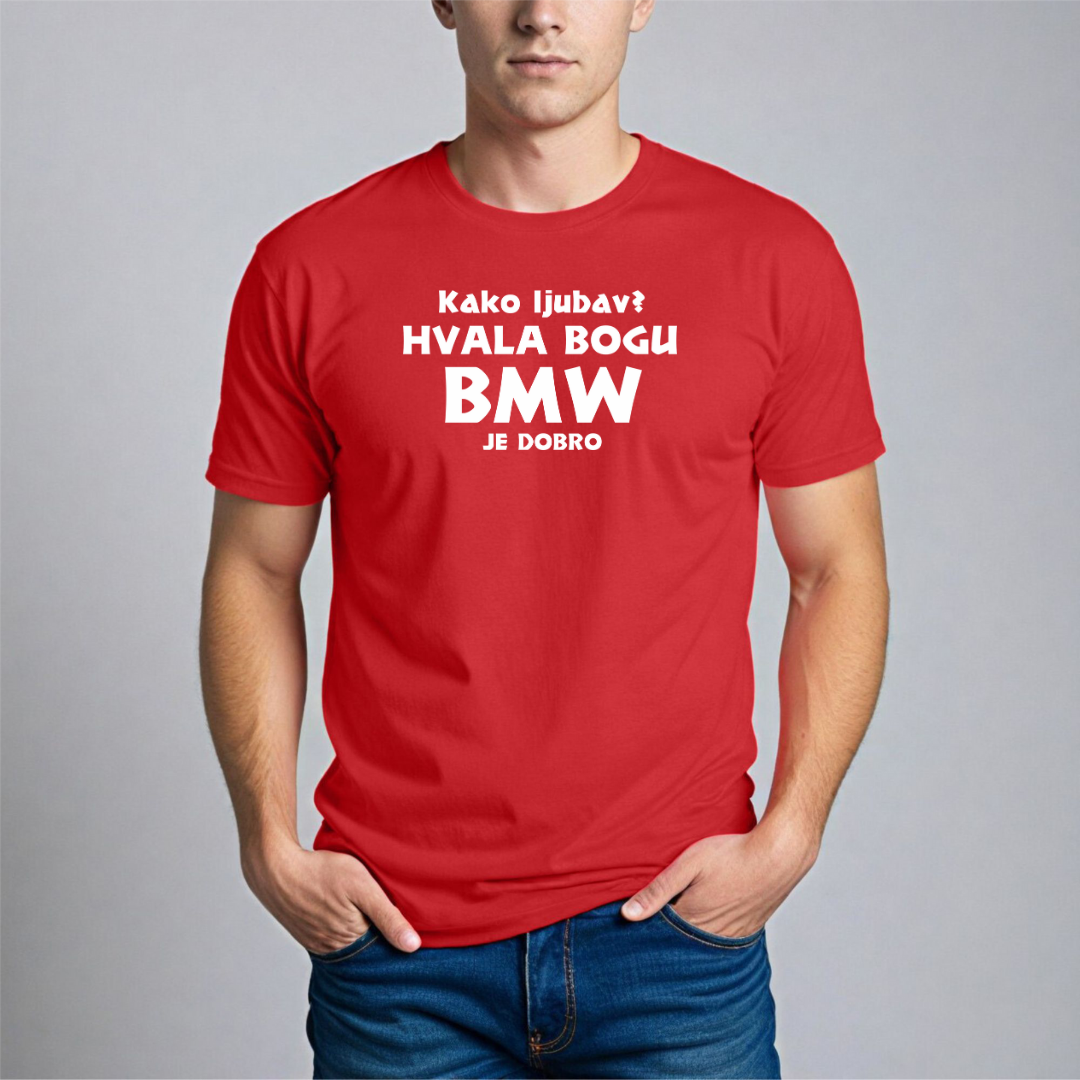 Muška Majica - Kako Ljubav? Hvala Bogu Bmw Je Dobro