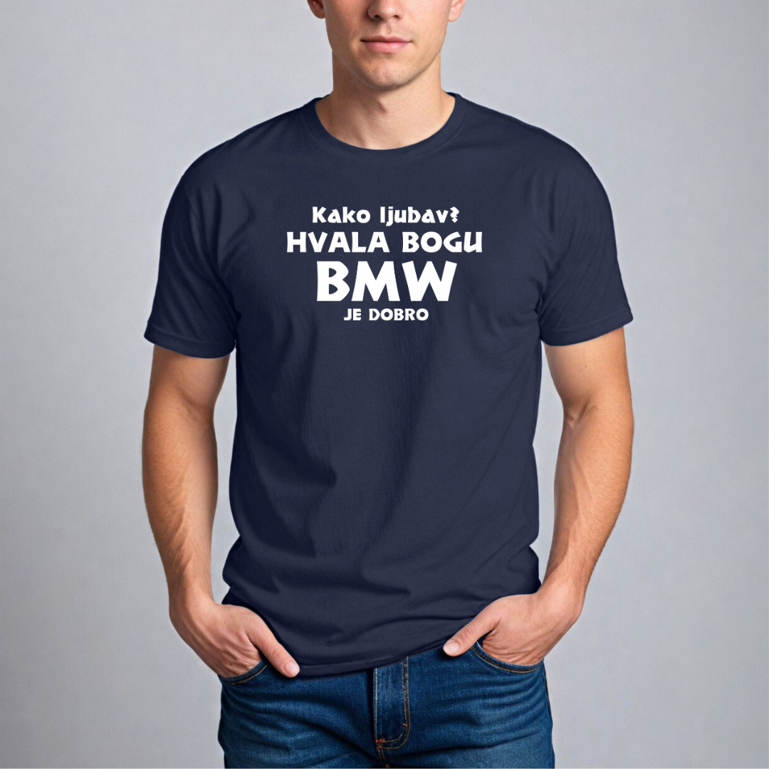 Muška Majica - Kako Ljubav? Hvala Bogu Bmw Je Dobro