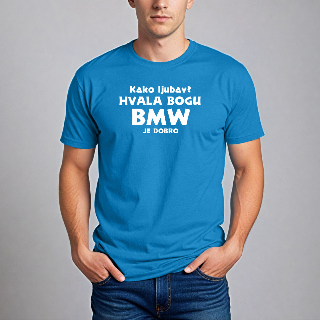 Muška Majica - Kako Ljubav? Hvala Bogu Bmw Je Dobro