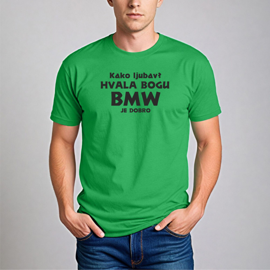 Muška Majica - Kako Ljubav? Hvala Bogu Bmw Je Dobro