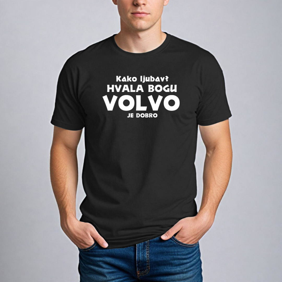 Muska Majica - Kako Ljubav? Hvala Bogu Volvo Je Dobro