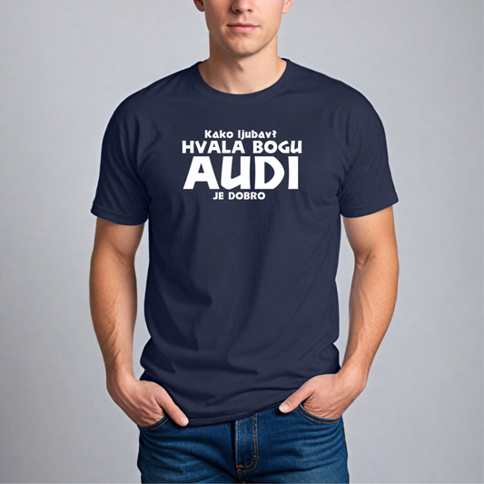 Muška Majica - Kako Ljubav? Hvala Bogu Audi Je Dobro
