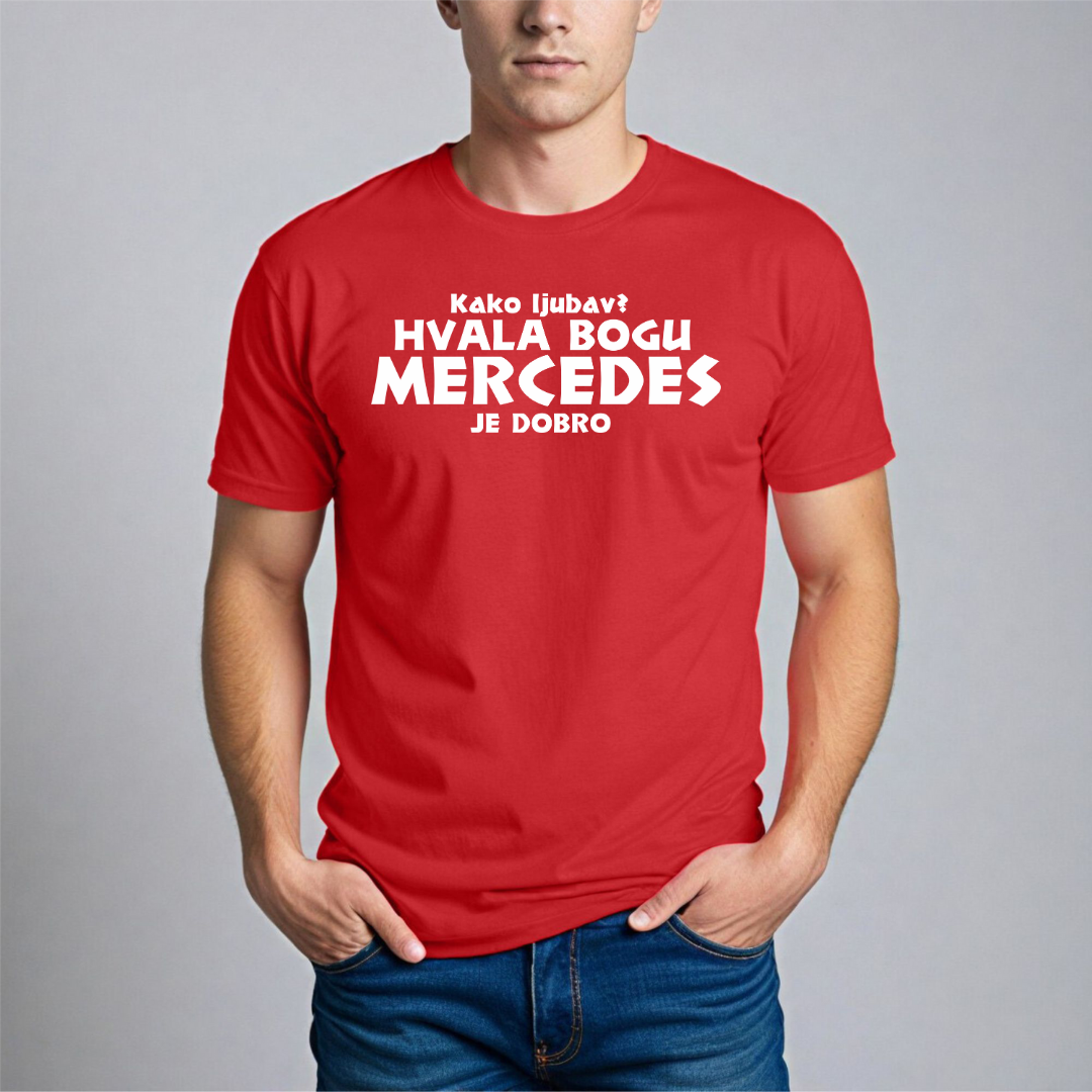 Muška Majica - Kako Ljubav? Hvala Bogu Mercedes Je Dobro