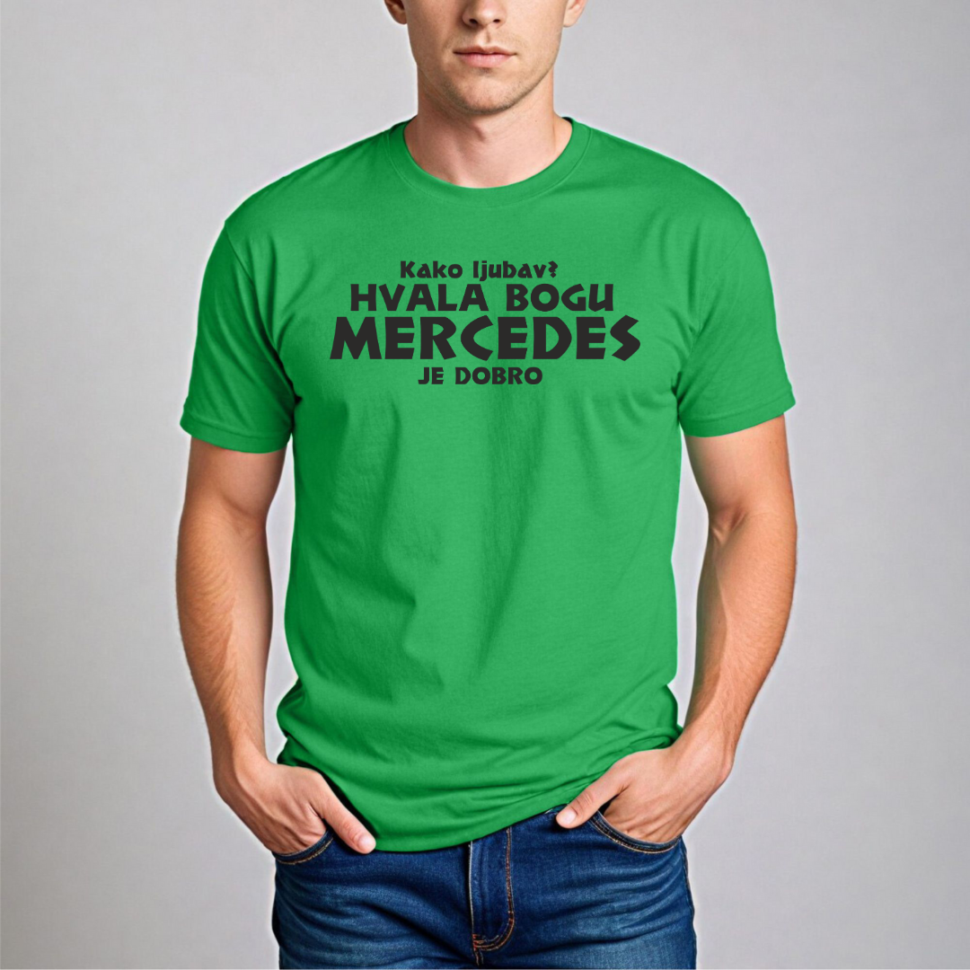 Muška Majica - Kako Ljubav? Hvala Bogu Mercedes Je Dobro