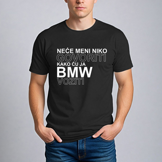 Muška Majica - Neće Meni Niko Govoriti Kako Ću Ja Bmw Voziti