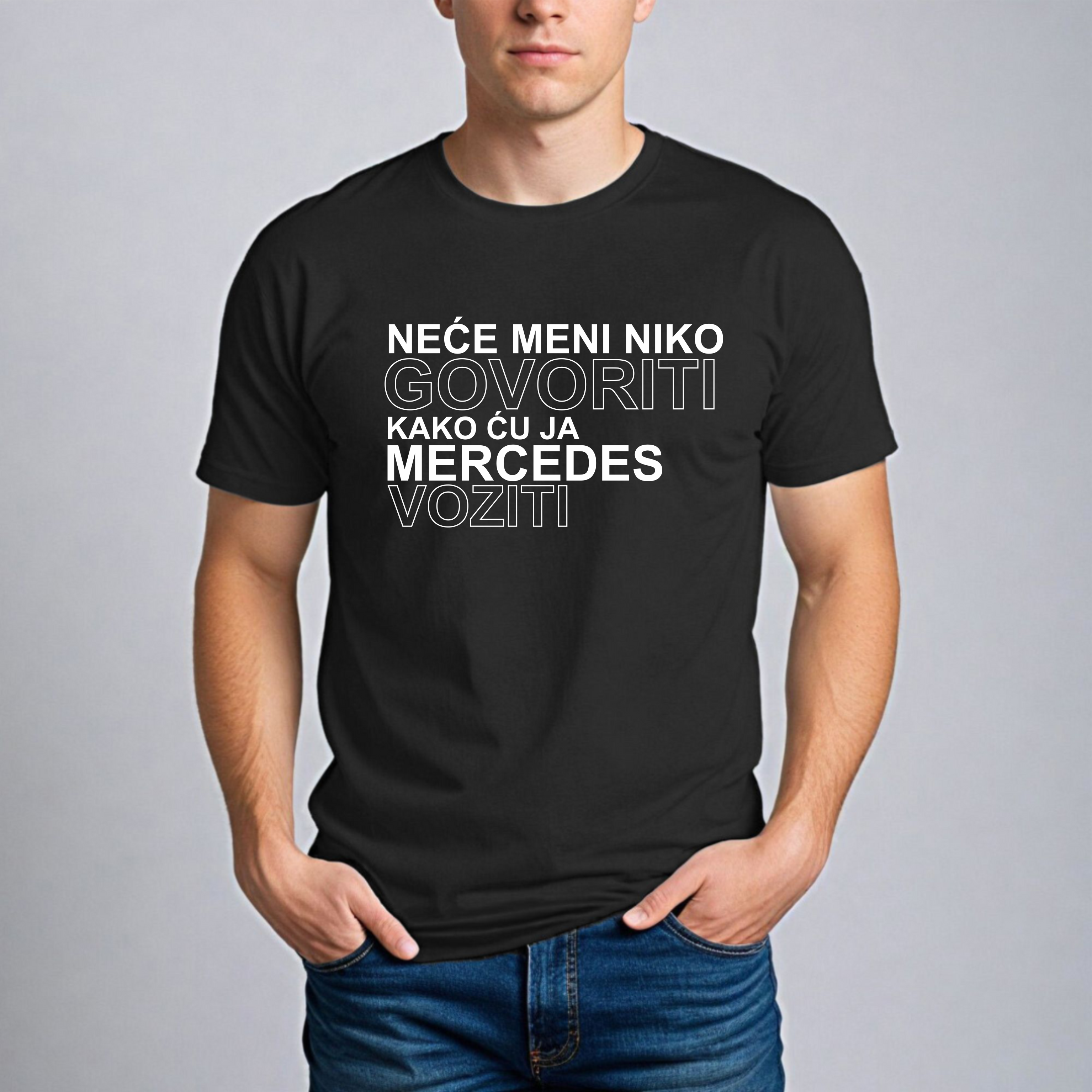 Muška Majica - Neće Meni Niko Govoriti Kako Ću Ja Mercedes Voziti