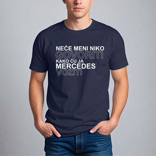 Muška Majica - Neće Meni Niko Govoriti Kako Ću Ja Mercedes Voziti