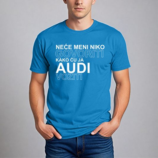 Muška Majica - Neće Meni Niko Govoriti Kako Ću Ja Audi Voziti