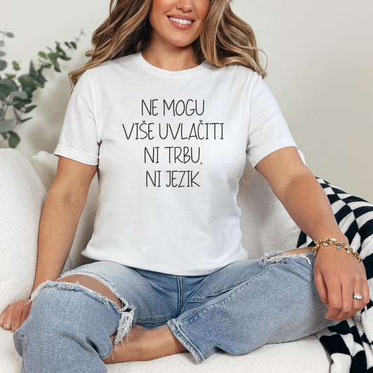 Ženska Majica - Ne Mogu Više Uvlačiti Ni Trbu Ni Jezik